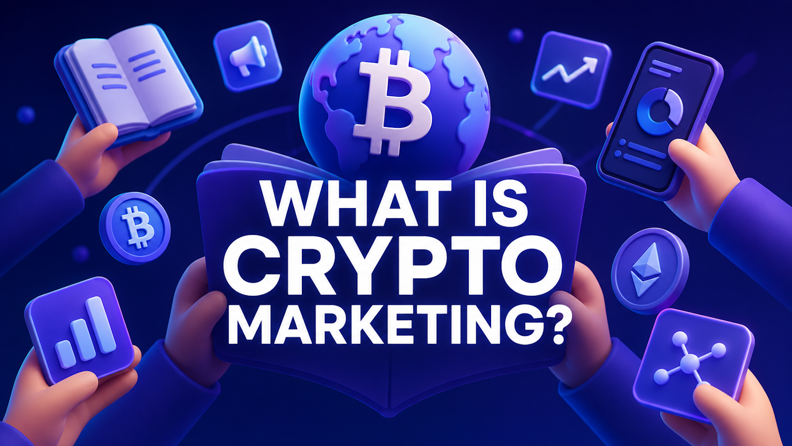 3D illustration of hands holding an open book titled 'What Is Crypto Marketing?', surrounded by icons for content, megaphone advertising, growth charts, mobile analytics, and a network diagram, with a Bitcoin-branded globe and Bitcoin and Ethereum coins floating around it.