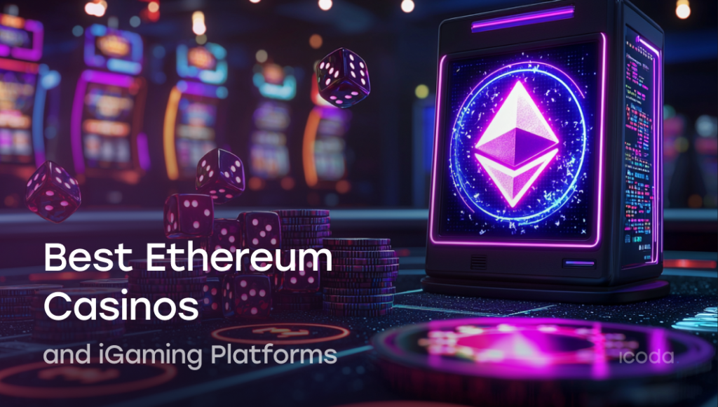 Die 10 besten Ethereum-Casinos und iGaming-Plattformen des Jahres 2025