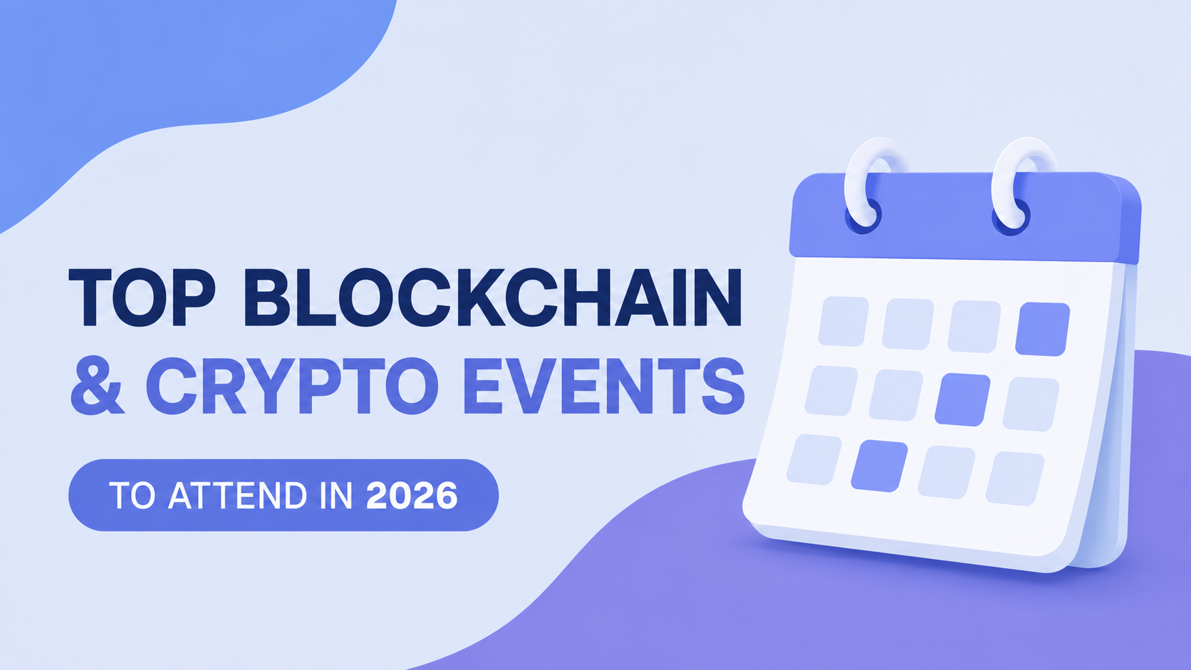 Cover image for an article about the top blockchain and crypto events to attend in 2026, featuring a minimalist calendar illustration on a soft blue and purple background.