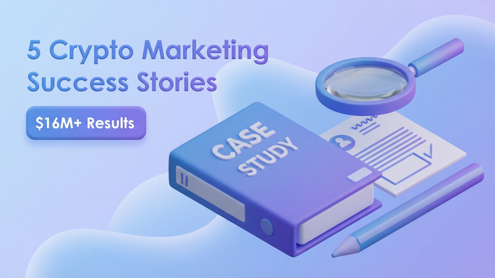 5 Crypto Marketing Success Stories case study cover featuring $16M+ results badge with 3D illustration of case study book, magnifying glass, and analytics document in blue gradient design.