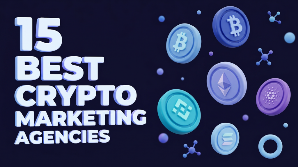 15 Best Crypto Marketing Agencies — illustrated cover with 3D Bitcoin, Ethereum, BNB, Cardano, and Solana coins on dark background.