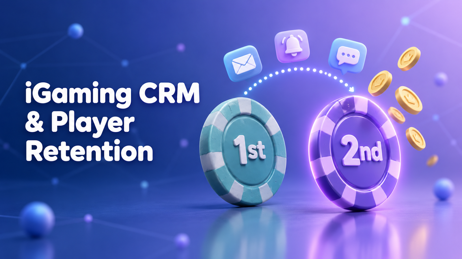 Two casino chips marked 1st and 2nd joined by a dotted arrow, with email, push notification and chat icons above, illustrating iGaming CRM turning a first deposit into a second deposit.
